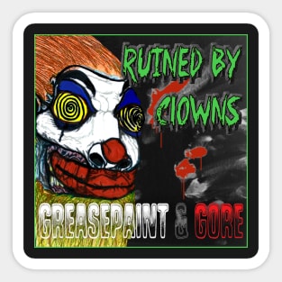 Ruined By Clowns - Greasepaint & Gore Sticker